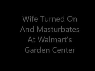 Wife lascivious And Masturbates At Walmart's Garden Center